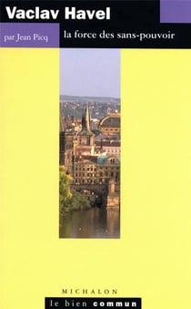 Vaclav Havel - la force des sans - pouvoir