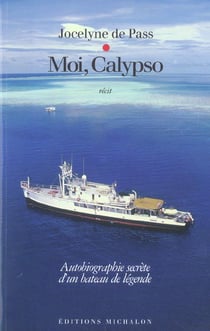 Moi, Calypso - autobiographie secrète d'un bateau de légende