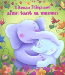 Titouan l'éléphant aime tant sa maman