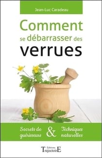 Comment se débarrasser des verrues - secrets de guérisseurs & techniques naturelles