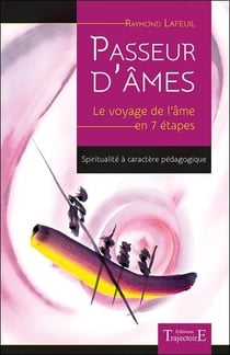 Passeur d'âmes - le voyage de l'âme en 7 étapes (2e édition)