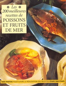 200 meilleures recettes de poissons et fruits de mer (les)