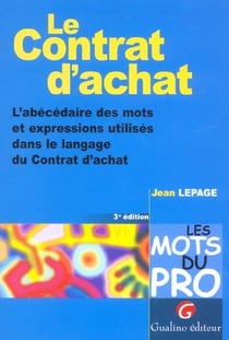 Le contrat d'achat - 3eme edition - l'abecedaire des mots et expressions utilises dans le langage du (3e édition)