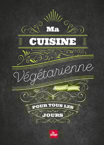Ma cuisine végétarienne pour tous les jours