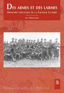 Des armes et des larmes - mémoire creusoise de la grande guerre