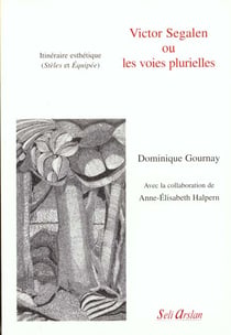 VICTOR SEGALEN OU LES VOIES PLURIELLES : ITINERAIRE ESTHETIQUE