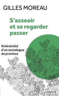 S'asseoir et se regarder passer : itinéraire(s) d'un sociologue de Province