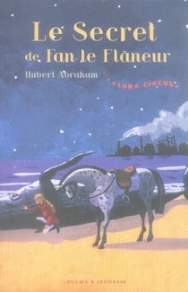 Luna Circus t.3 - le secret de Fan le flâneur