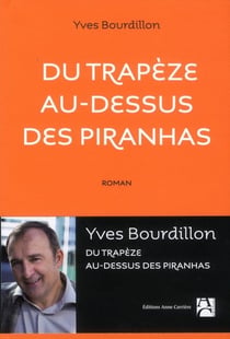 Du trapèze au-dessus des piranhas