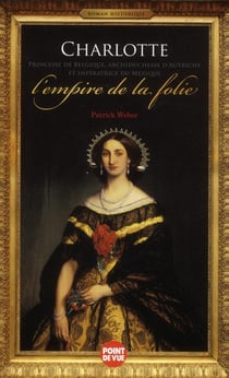 Charlotte de belgique - l'empire de la folie