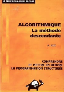 Algorithmique. comprendre et mettre en oeuvre la programmation structuree