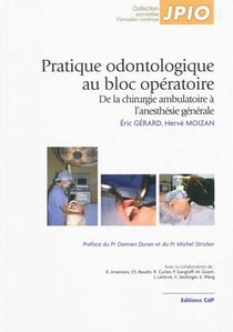 Pratique odonthologie au bloc opératoire - de la chirurgie ambulatoire à l'anesthésie générale