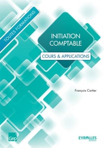 Initiation comptable - cours & applications (3e édition)
