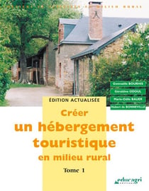 Créer un hebergement touristique en milieu rural t.1