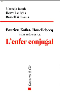 Fourier kafka houellebecq trois théories sur l'enfer conjugal