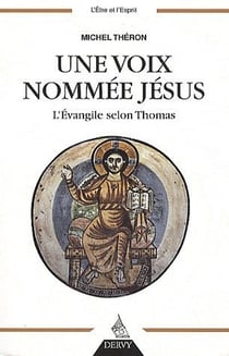 Une voix nommée Jésus - l'évangile selon Thomas