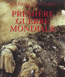 Histoire illustrée de la Première Guerre mondiale