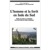 L'homme et la forêt en Inde du Sud - modes de gestion et symbolisme de la forêt dans les Ghâts occidentaux