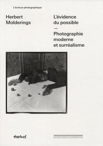 L'évidence du possible - photographie moderne et surréalisme