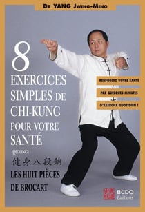 Huit exercices simples de chi-kung : Les huit pièces de brocart