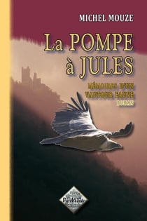 La pompe à Jules - mémoires d'un vautour fauve