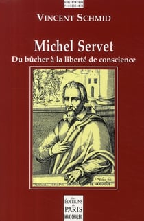 Michel Servet - du bûcher à la liberté de conscience