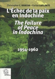 L'échec de la paix en Indochine / the failure of peace in Indochina 1954-1962