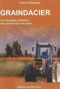 Graindacier - la campagne sarthoise, des années 50 à nos jours