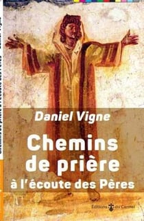 Vives Flammes : chemins de prière à l'écoute des Pères