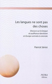 Les langues ne sont pas des choses - discours sur la langue et souffrance identitaire en europe centrale et orientale