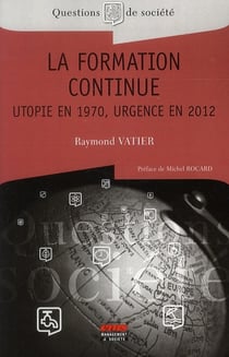 La formation continue - utopie en 1970, urgence en 2012