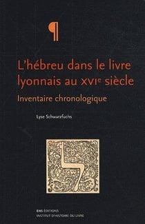L'hébreu dans le livre lyonnais au XVIe siècle - inventaire chronologique