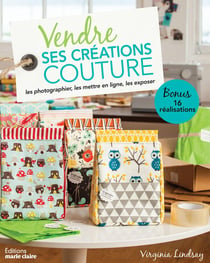 Vendre ses créations couture - les photographier, les mettre en ligne, les exposer - bonus 16 réalisations