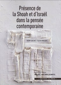 La présence de la Shoah et d'Israël das le pensée contemporaine