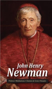 John Henry Newman - prières, méditations, chemin de Croix, rosaire