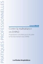 Contre la maltraitance en ehpad - propositions croncrètes pour sécuriser le fonctionnelemnt des ehpad