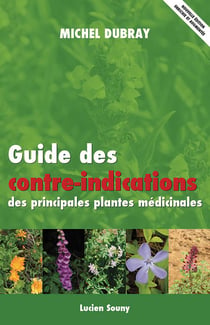 Guide des contre-indications des principales plantes médicinales (2e édition)