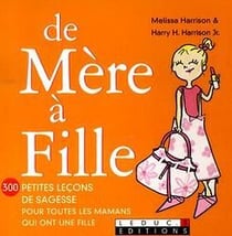 De mère à fille - 300 petites leçons de sagesse pour toutes les mamans qui ont une fille