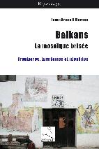 Balkans : la mosaique brisée - frontières, territoires et identités