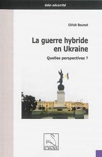 La guerre hybride en ukraine - quelles perspectives ?