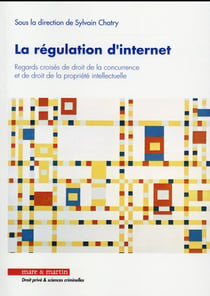 La régulation d'Internet - regards croisés de droit de la concurrence et de droit de la propriété intellectuelle