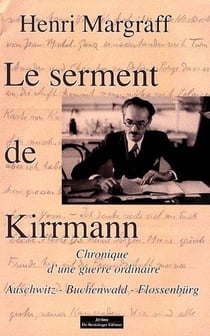 Le serment de kirrmann - chronique d'une guerre ordinaire - auschwitz, buchenwald, flossenbürg