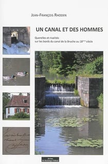 Un canal et des hommes - querelles et rivalités sur les bords du canal de la Bruche au 18ème siècle