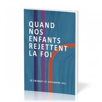 Quand nos enfants rejettent la foi
