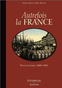 Autrefois la France - photochromes 1889-1904