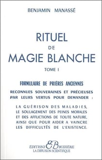 Rituel de magie blanche t.1 - formulaire de prières anciennes
