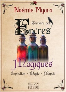 Grimoire des encres magiques : Confection - magie - mancie