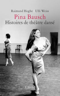 Pina Bausch - Histoires de théâtre dansé