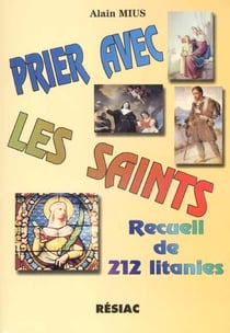 Prier avec les saints - t 01 - recueil de 212 litanies