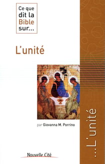Ce que dit la Bible sur... : l'unité